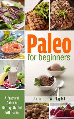 Cover of the book Paleo for Beginners: A Practical Guide to Getting Started with Paleo by Harry Jack Smith