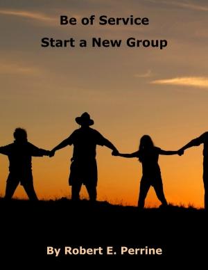 Book cover of Be of Service: Start a New Group