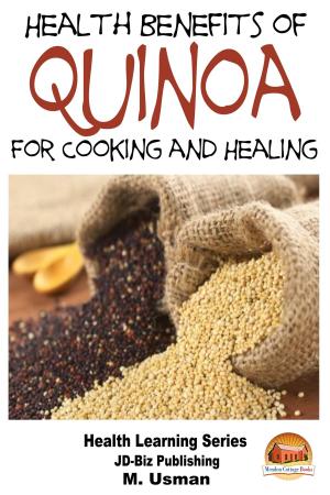 Cover of the book Health Benefits of Quinoa For Cooking and Healing by Dueep Jyot Singh