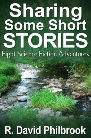 Cover of the book Sharing Some Short Stories by David C. Powers