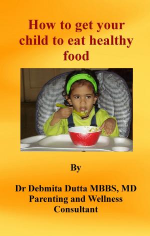 Cover of the book How to Get Your Child to Eat Healthy Food by 李一休