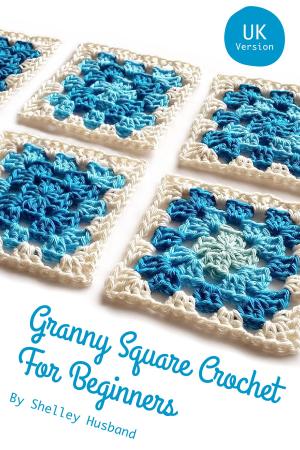 Book cover of Granny Square Crochet for Beginners UK Version