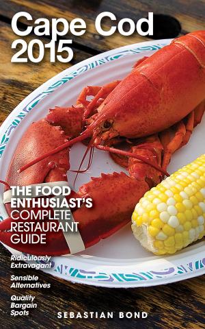 Cover of the book Cape Cod - 2015 (The Food Enthusiast’s Complete Restaurant Guide) by Jon Stapleton
