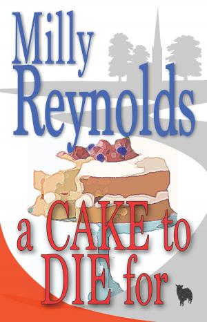 Cover of the book A Cake To Die For by Milly Reynolds