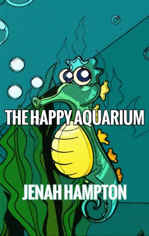 Cover of the book The Happy Aquarium (Illustrated Children's Book Ages 2-5) by Jenah Hampton