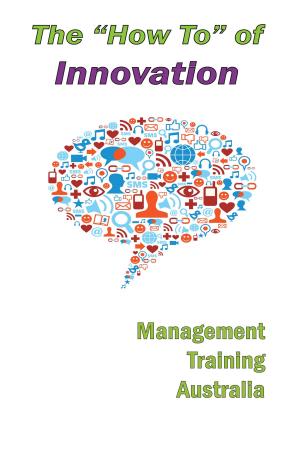 Cover of the book The "How to" of Innovation by Management Training Australia