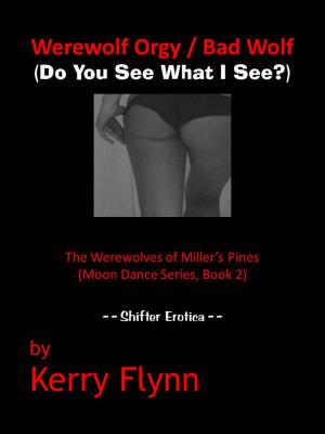Cover of Werewolf Orgy / Bad Wolf (Do You See What I See?) The Werewolves of Miller's Pines (Moon Dance Series, Book 2)