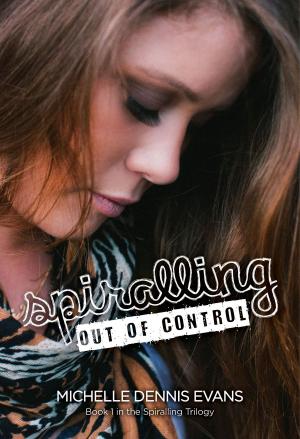 Cover of the book Spiralling Out of Control (Book 1 in the Spiralling Trilogy) by Phil Callaway