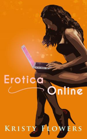 Book cover of Erotica Online: An Erotica about Erotica (Student Teacher School Classroom Erotica)