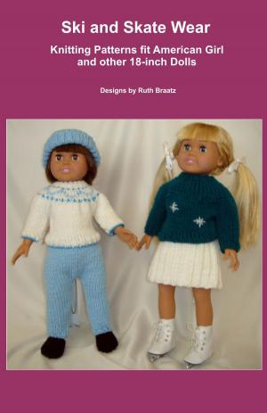 Book cover of Ski and Skate Wear, Knitting Patterns fit American Girl and other 18-Inch Dolls