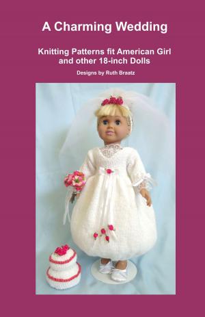 Book cover of A Charming Wedding, Knitting Patterns fit American Girl and other 18-Inch Dolls