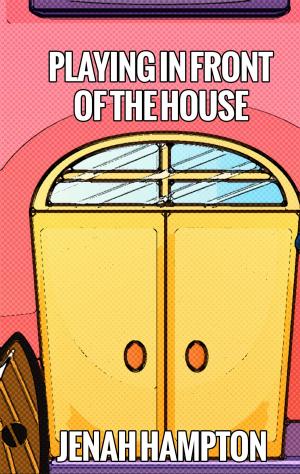 Book cover of Playing in front of the House (Illustrated Children's Book Ages 2-5)