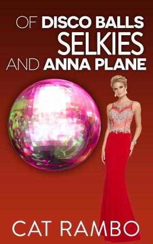 Cover of the book Of Selkies, Disco Balls, and Anna Plane by Steven Boss