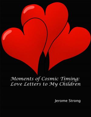 Cover of the book Moments of Cosmic Timing: Love Letters to My Children by Tadhg O'Flaherty