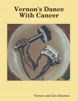 Cover of the book Vernon's Dance With Cancer - After the Jolt by Vanessa Carvo