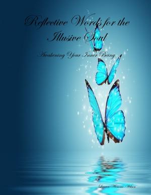 Cover of the book Reflective Words for the Illusive Soul: Awakening Your Inner Being by Natalie Hush