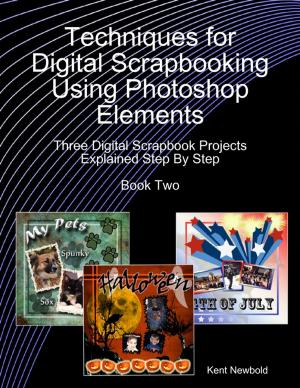 Cover of the book Techniques for Digital Scrapbooking Using Photoshop Elements Book Two: Three Digital Scrapbook Projects Explained Step By Step by Larry Whitler