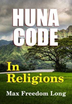 Cover of the book The Huna Code in Religions by Robert C. Worstell, Midwest Journal Writers' Club