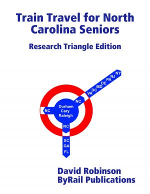 Cover of the book Train Travel for North Carolina Seniors by Winner Torborg, Arthur Treats