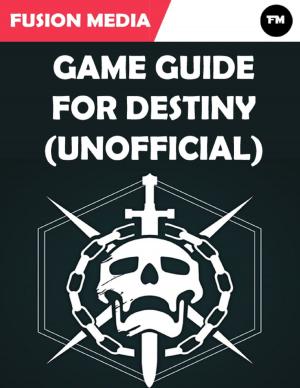 Cover of the book Game Guide for Destiny (Unofficial) by Scott Casterson