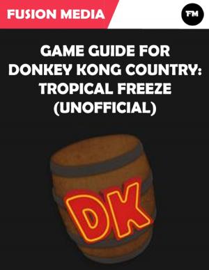 Cover of the book Game Guide for Donkey Kong Country: Tropical Freeze (Unofficial) by Fernando Lopez