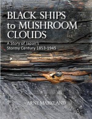 Cover of the book Black Ships to Mushroom Clouds: A Story of Japan's Stormy Century 1853-1945 by Nya Hirtle, Amira-Nicholle Hirtle, Jenn Hirtle