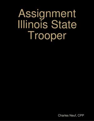 Cover of the book Assignment Illinois State Trooper by Dave Moruzzi