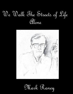 Cover of the book We Walk the Streets of Life Alone by Brian McIlvaine