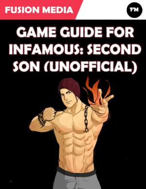 Cover of the book Game Guide for Infamous: Second Son (Unofficial) by Tony Kelbrat