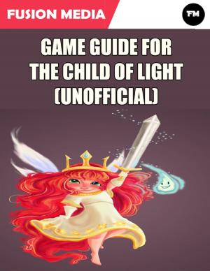 Cover of the book Game Guide for the Child of Light (Unofficial) by Erica Törnqvist