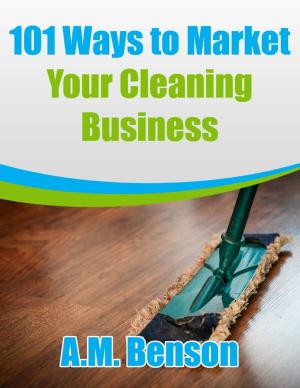 Cover of the book 101 Ways to Market Your Cleaning Business by L.M. Giannone