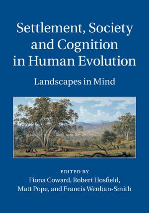 Cover of the book Settlement, Society and Cognition in Human Evolution by Edward Grant