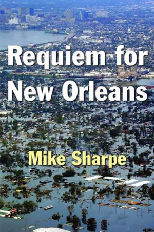 Cover of the book Requiem for New Orleans by Lee Wilkins, Martha Steffens, Esther Thorson, Greeley Kyle, Kent Collins, Fred Vultee