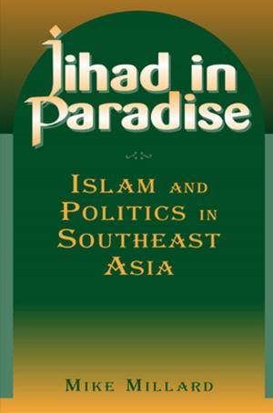 Cover of the book Jihad in Paradise: Islam and Politics in Southeast Asia by Diane H. Watson
