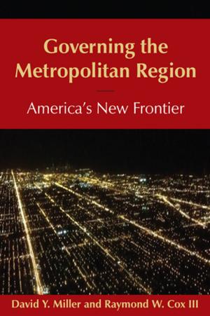 Cover of the book Governing the Metropolitan Region: America's New Frontier: 2014 by Rachel Walker