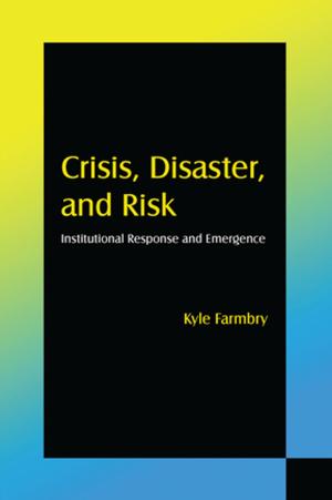 Cover of the book Crisis, Disaster and Risk: Institutional Response and Emergence by Ken Ruddiman