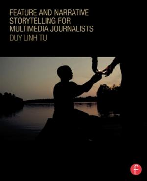 Cover of the book Feature and Narrative Storytelling for Multimedia Journalists by Erik Jones, Amy Verdun