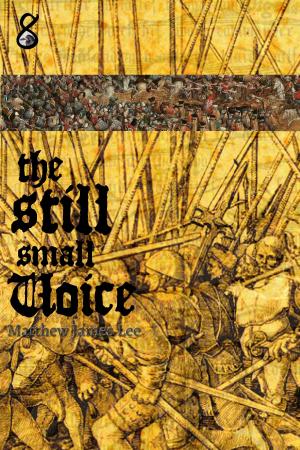 Cover of the book The Still Small Voice by Matthew James