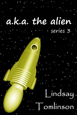 Cover of the book A. K. A. The Alien: series 3 by Michael Beaulieu