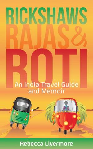 Book cover of Rickshaws, Rajas and Roti: An India Travel Guide and Memoir