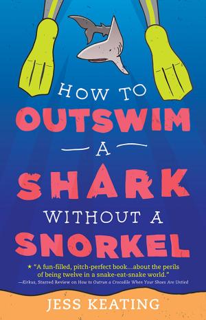 Cover of the book How to Outswim a Shark Without a Snorkel by Jenna McCarthy, Carolyn Evans