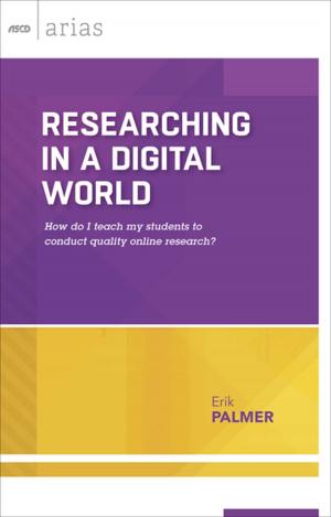 Cover of the book Researching in a Digital World by Dominique Smith, Nancy Frey, Ian Pumpian, Douglas Fisher
