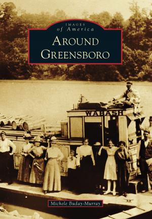 Cover of the book Around Greensboro by Mark P. Brugh, Julia Stinson Brugh