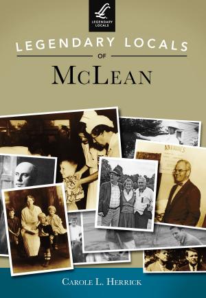 Cover of the book Legendary Locals of McLean by Gretchen M. Garrison