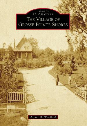 Cover of the book The Village of Grosse Pointe Shores by David C. Barksdale, Gregory A. Sekula