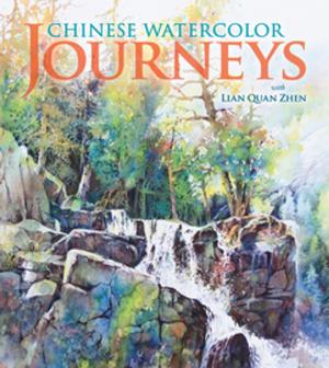 Cover of the book Chinese Watercolor Journeys With Lian Quan Zhen by Various