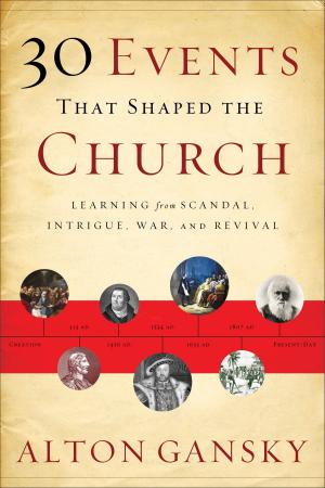 Cover of the book 30 Events That Shaped the Church by MEd, LPC, Nancy Williams