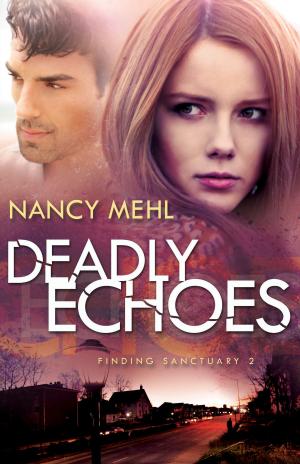 Cover of the book Deadly Echoes (Finding Sanctuary Book #2) by Susie Larson