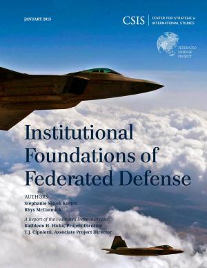 Cover of the book Institutional Foundations of Federated Defense by Nathan Freier, Stephanie Sanok, Jacquelyn Guy
