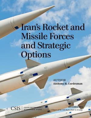 Cover of the book Iran's Rocket and Missile Forces and Strategic Options by The CSIS Commission on Nuclear Energy Policy in the United States